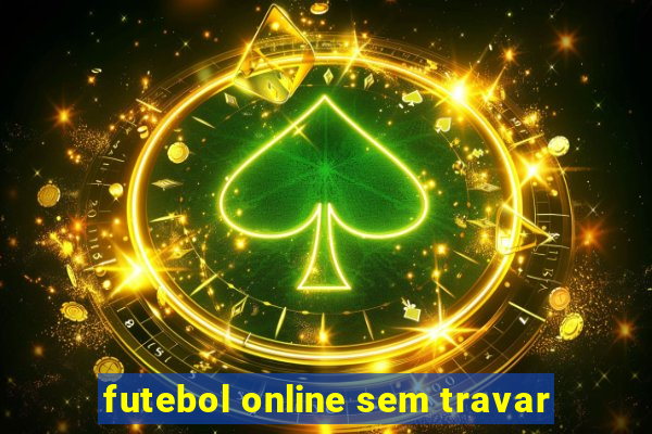 futebol online sem travar